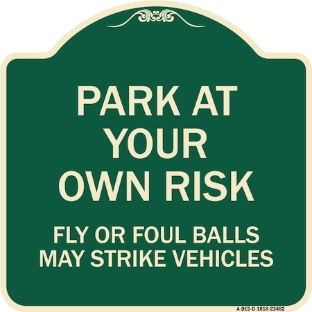 Signmission Park Your Own Risk Fly or Foul Balls May Strike Vehicles Heavy-Gauge Alum, 18" x 18", G-1818-23482 A-DES-G-1818-23482